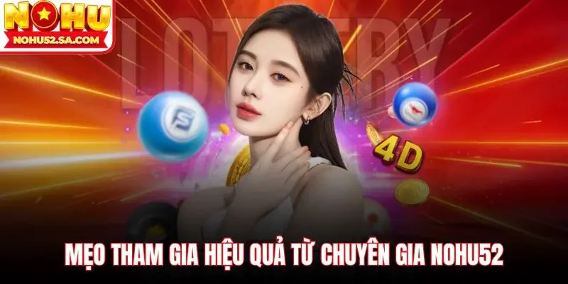 Mẹo tham gia hiệu quả từ chuyên gia Nohu52